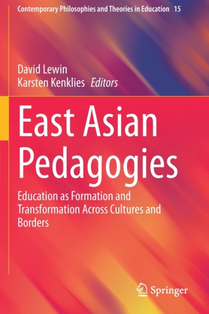 East Asian Pedagogies : Education as Formation and Transformation Across Cultures and Borders, Paperback / softback Book