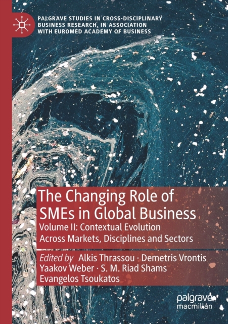 The Changing Role of SMEs in Global Business : Volume II: Contextual Evolution Across Markets, Disciplines and Sectors, Paperback / softback Book