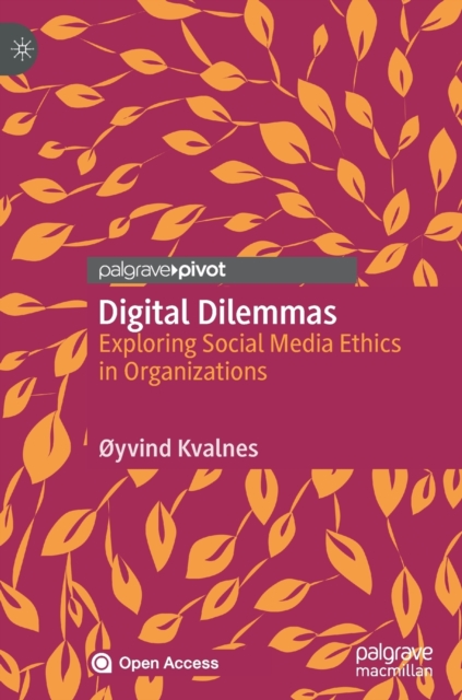 Digital Dilemmas : Exploring Social Media Ethics in Organizations, Hardback Book
