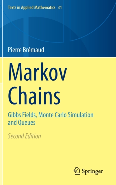 Markov Chains : Gibbs Fields, Monte Carlo Simulation and Queues, Hardback Book