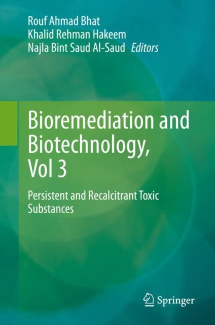 Bioremediation and Biotechnology, Vol 3 : Persistent and Recalcitrant Toxic Substances, Hardback Book