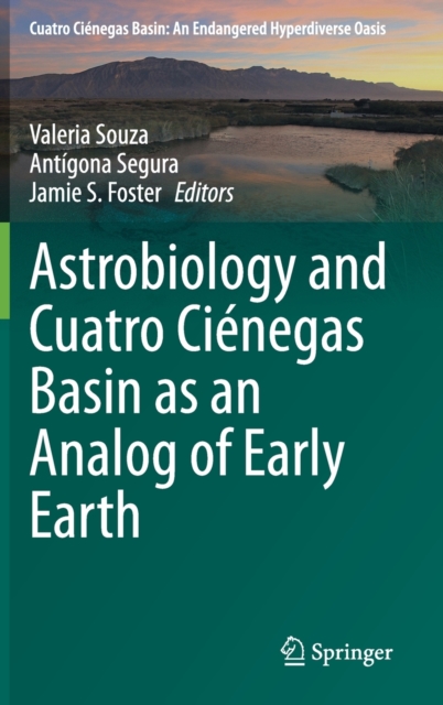 Astrobiology and Cuatro Cienegas Basin as an Analog of Early Earth, Hardback Book