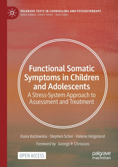 Functional Somatic Symptoms in Children and Adolescents : A Stress-System Approach to Assessment and Treatment, Paperback / softback Book