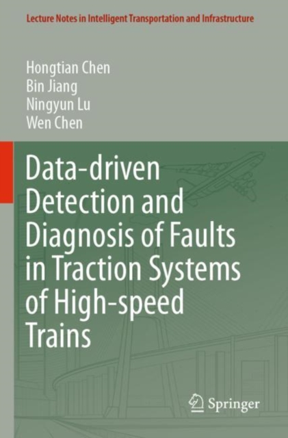 Data-driven Detection and Diagnosis of Faults in Traction Systems of High-speed Trains, Paperback / softback Book