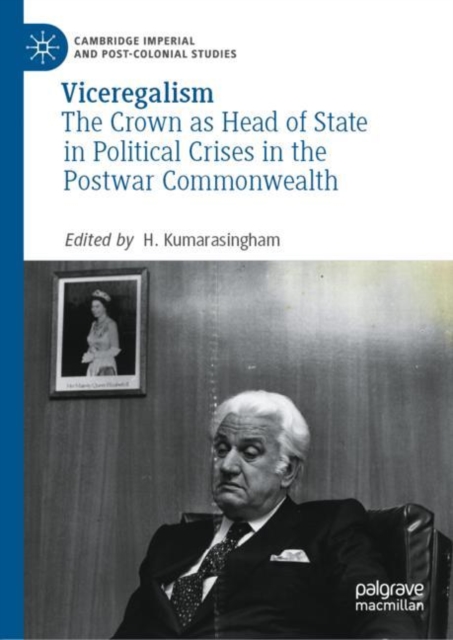 Viceregalism : The Crown as Head of State in Political Crises in the Postwar Commonwealth, Hardback Book