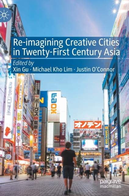 Re-Imagining Creative Cities in Twenty-First Century Asia, Hardback Book