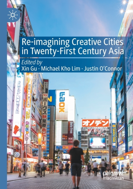 Re-Imagining Creative Cities in Twenty-First Century Asia, Paperback / softback Book