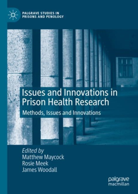 Issues and Innovations in Prison Health Research : Methods, Issues and Innovations, Hardback Book