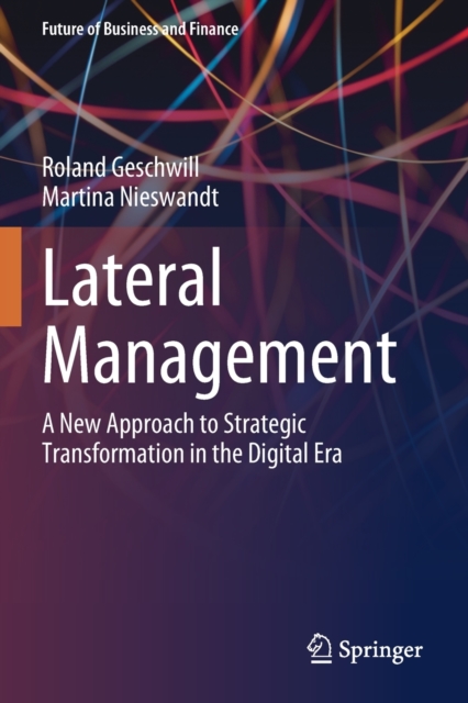 Lateral Management : A New Approach to Strategic Transformation in the Digital Era, Paperback / softback Book