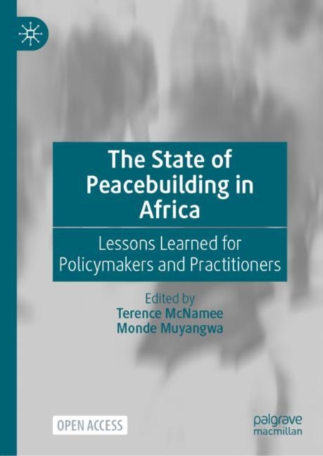 The State of Peacebuilding in Africa : Lessons Learned for Policymakers and Practitioners, Hardback Book