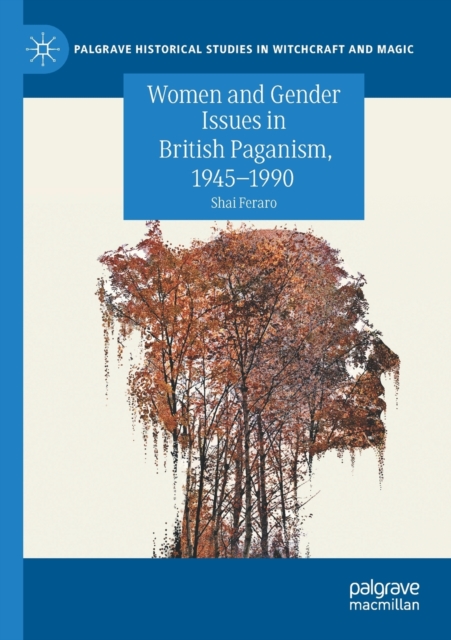 Women and Gender Issues in British Paganism, 1945-1990, Paperback / softback Book