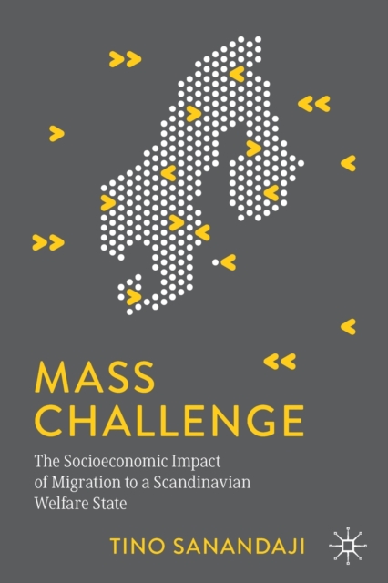 Mass Challenge : The Socioeconomic Impact of Migration to a Scandinavian Welfare State, Paperback / softback Book