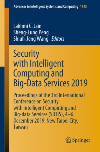 Security with Intelligent Computing and Big-Data Services 2019 : Proceedings of the 3rd International Conference on Security with Intelligent Computing and Big-data Services (SICBS), 4-6 December 2019, Paperback / softback Book