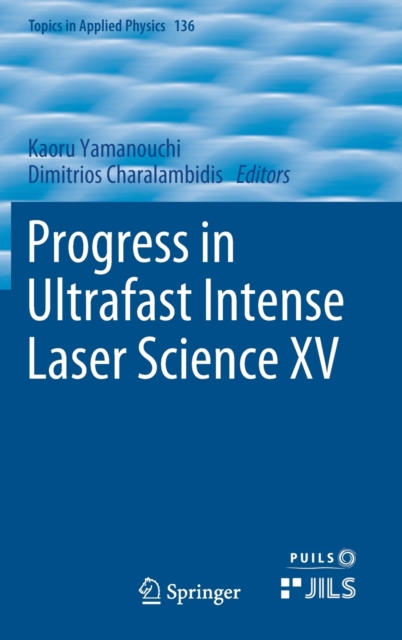 Progress in Ultrafast Intense Laser Science XV, Hardback Book