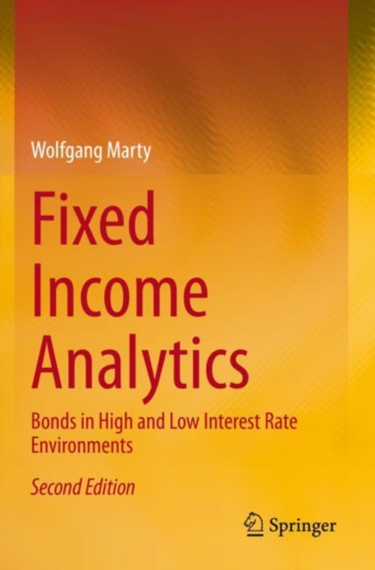 Fixed Income Analytics : Bonds in High and Low Interest Rate Environments, Paperback / softback Book