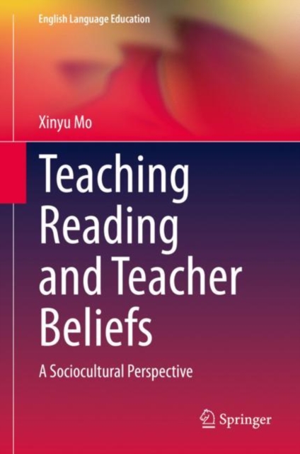 Teaching Reading and Teacher Beliefs : A Sociocultural Perspective, Hardback Book
