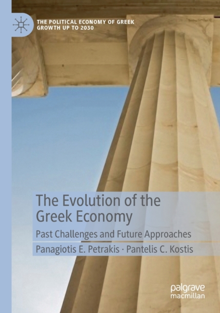 The Evolution of the Greek Economy : Past Challenges and Future Approaches, Paperback / softback Book