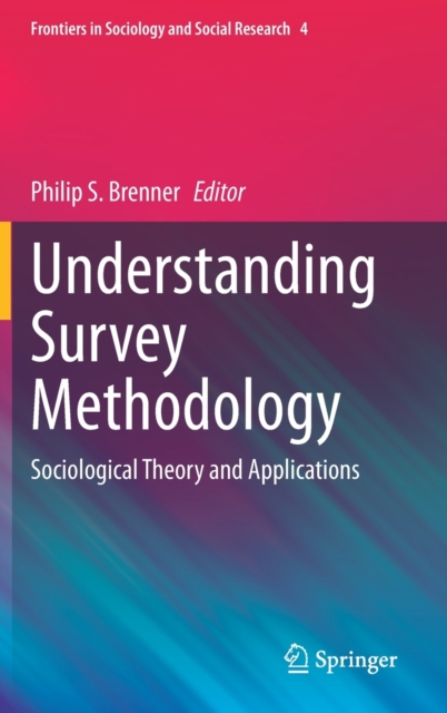Understanding Survey Methodology : Sociological Theory and Applications, Hardback Book