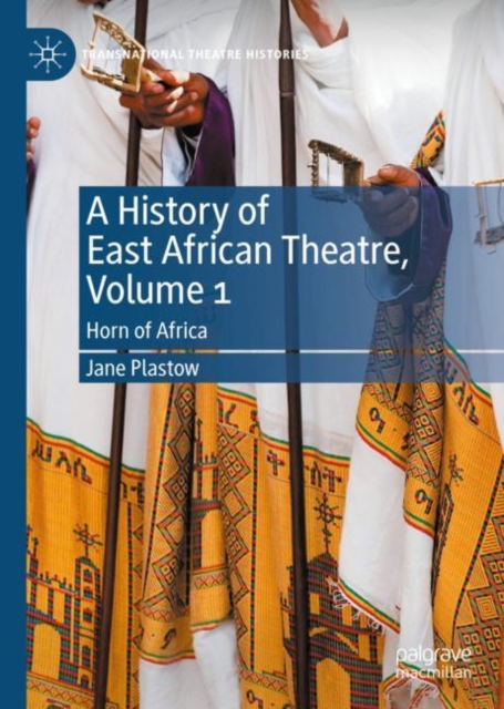 A History of East African Theatre, Volume 1 : Horn of Africa, Hardback Book