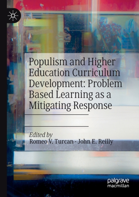 Populism and Higher Education Curriculum Development: Problem Based Learning as a Mitigating Response, Paperback / softback Book
