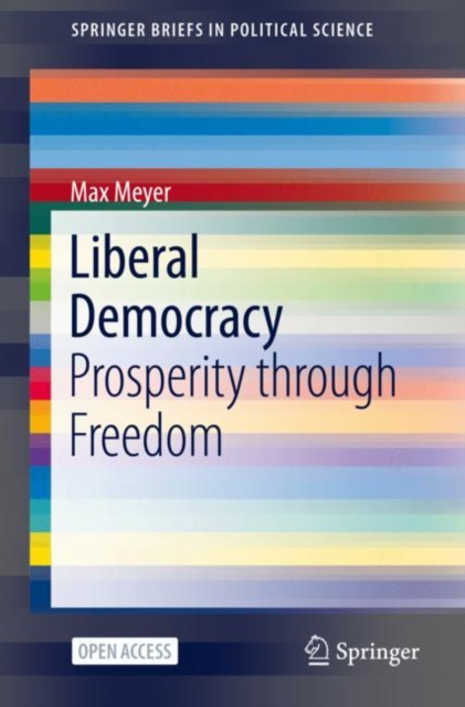 Liberal Democracy : Prosperity through Freedom, Paperback / softback Book