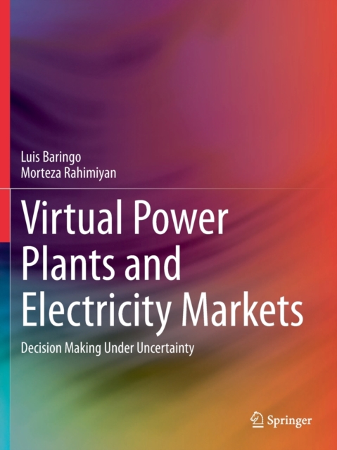 Virtual Power Plants and Electricity Markets : Decision Making Under Uncertainty, Paperback / softback Book