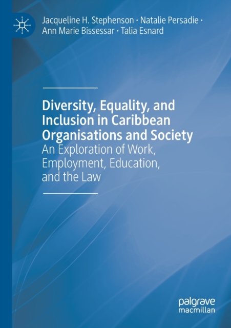 Diversity, Equality, and Inclusion in Caribbean Organisations and Society : An Exploration of Work, Employment, Education, and the Law, Paperback / softback Book