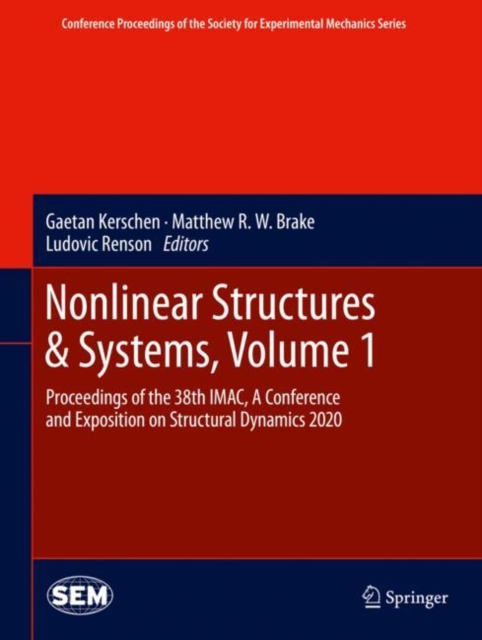 Nonlinear Structures & Systems, Volume 1 : Proceedings of the 38th IMAC, A Conference and Exposition on Structural Dynamics 2020, Hardback Book