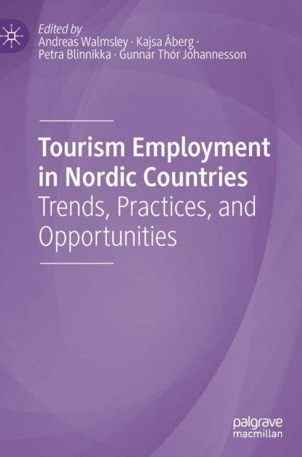 Tourism Employment in Nordic Countries : Trends, Practices, and Opportunities, Hardback Book