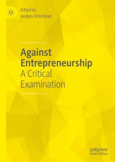 Against Entrepreneurship : A Critical Examination, Hardback Book
