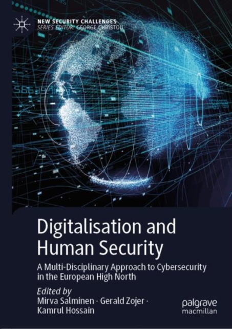 Digitalisation and Human Security : A Multi-Disciplinary Approach to Cybersecurity in the European High North, Hardback Book