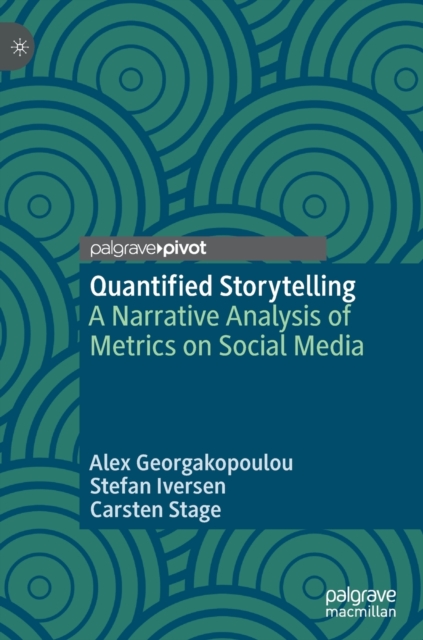 Quantified Storytelling : A Narrative Analysis of Metrics on Social Media, Hardback Book