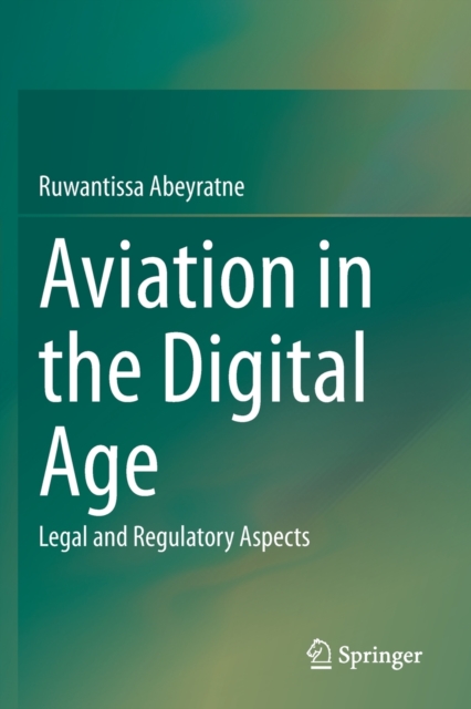 Aviation in the Digital Age : Legal and Regulatory Aspects, Paperback / softback Book
