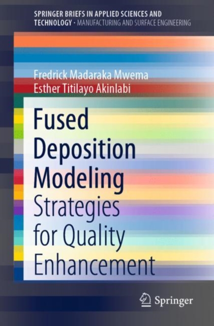 Fused Deposition Modeling : Strategies for Quality Enhancement, Paperback / softback Book