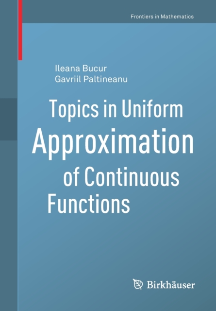 Topics in Uniform Approximation of Continuous Functions, Paperback / softback Book