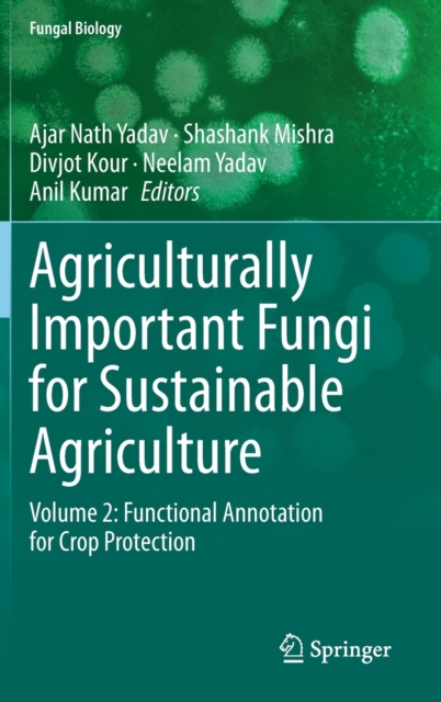 Agriculturally Important Fungi for Sustainable Agriculture : Volume 2: Functional Annotation for Crop Protection, Hardback Book