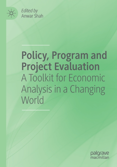 Policy, Program and Project Evaluation : A Toolkit for Economic Analysis in a Changing World, Paperback / softback Book
