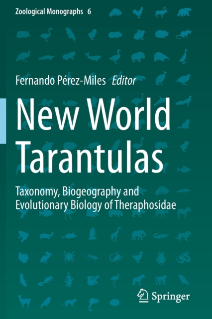 New World Tarantulas : Taxonomy, Biogeography and Evolutionary Biology of Theraphosidae, Paperback / softback Book