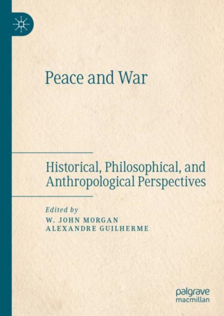 Peace and War : Historical, Philosophical, and Anthropological Perspectives, Hardback Book