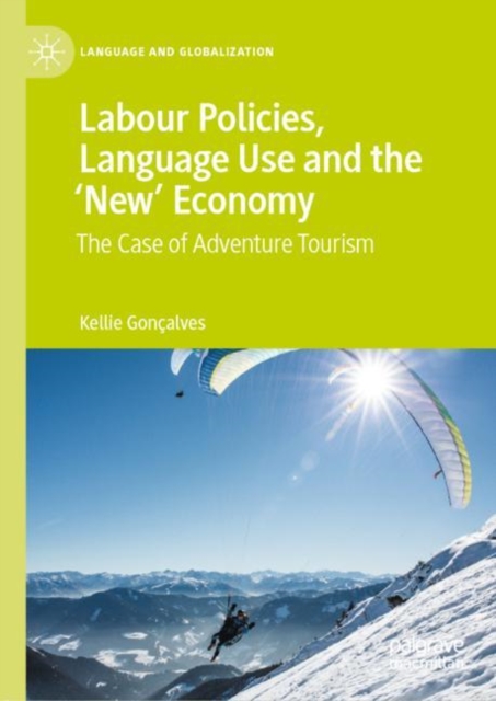 Labour Policies, Language Use and the ‘New’ Economy : The Case of Adventure Tourism, Hardback Book
