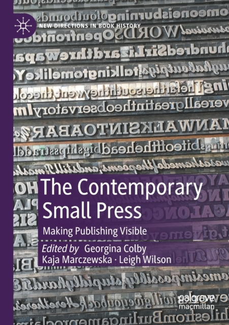 The Contemporary Small Press : Making Publishing Visible, Paperback / softback Book