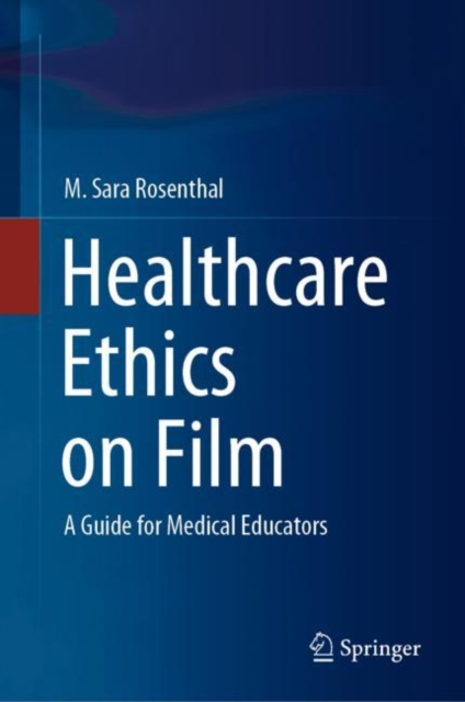 Healthcare Ethics on Film : A Guide for Medical Educators, Hardback Book