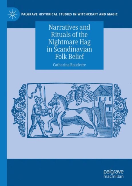 Narratives and Rituals of the Nightmare Hag in Scandinavian Folk Belief, Hardback Book