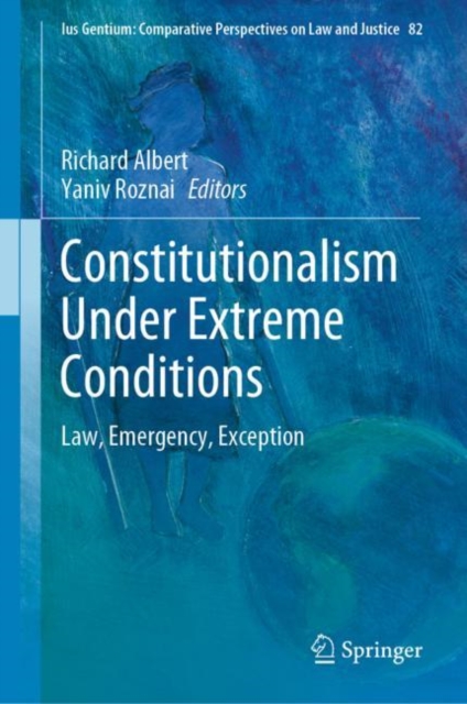 Constitutionalism Under Extreme Conditions : Law, Emergency, Exception, Hardback Book