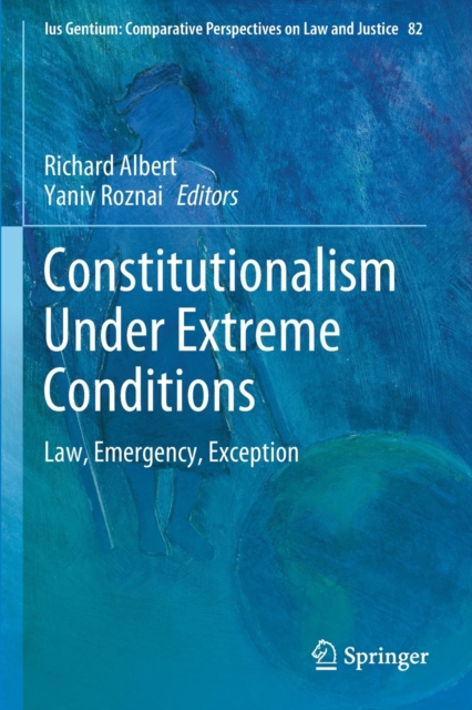 Constitutionalism Under Extreme Conditions : Law, Emergency, Exception, Paperback / softback Book