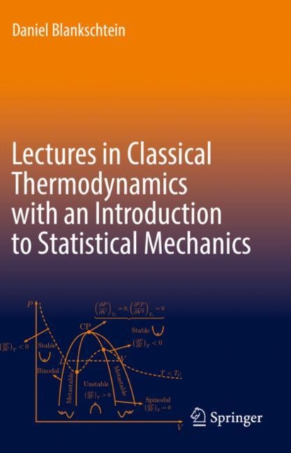 Lectures in Classical Thermodynamics with an Introduction to Statistical Mechanics, Hardback Book