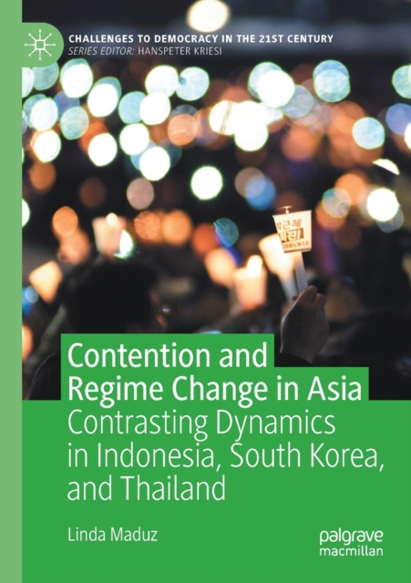 Contention and Regime Change in Asia : Contrasting Dynamics in Indonesia, South Korea, and Thailand, Paperback / softback Book