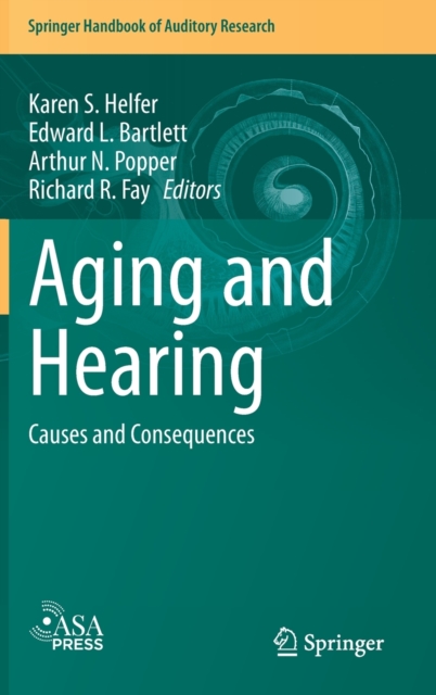 Aging and Hearing : Causes and Consequences, Hardback Book