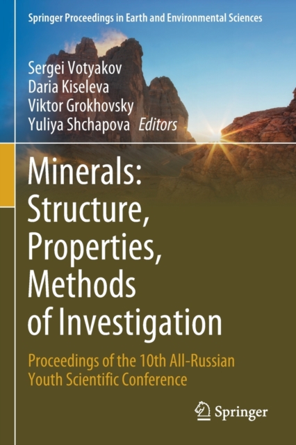 Minerals: Structure, Properties, Methods of Investigation : Proceedings of the 10th All-Russian Youth Scientific Conference, Paperback / softback Book