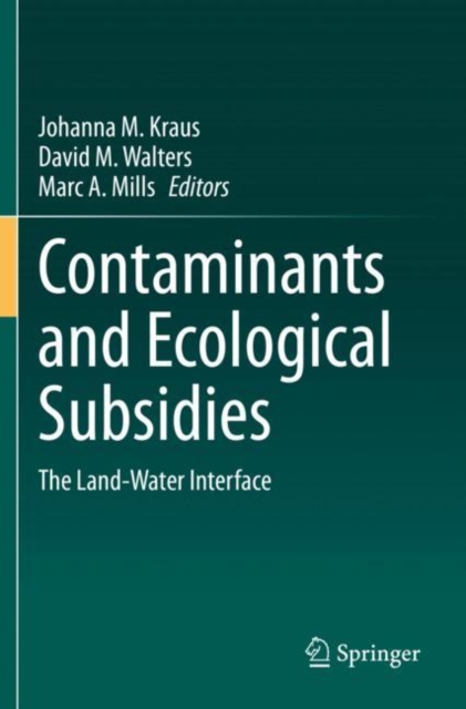 Contaminants and Ecological Subsidies : The Land-Water Interface, Paperback / softback Book